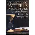 Unlocking Patterns in Scripture from Ancient History to Armageddon - Paperback