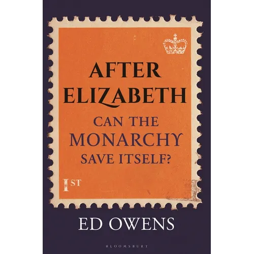 After Elizabeth: Can the Monarchy Save Itself? - Hardcover