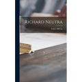 Richard Neutra - Hardcover