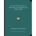 Constitucion De La Republica Dominicana, 1908 (1908) - Paperback