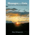 Messages from Gaia: Wisdom and Love from Our Earth Mother - Paperback