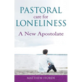Pastoral Care for Loneliness: A New Apostolate - Paperback