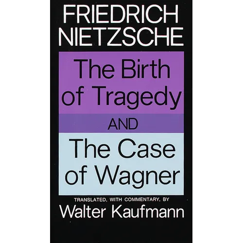 The Birth of Tragedy and the Case of Wagner - Paperback