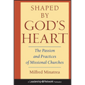 Shaped by God's Heart: The Passion and Practices of Missional Churches - Hardcover