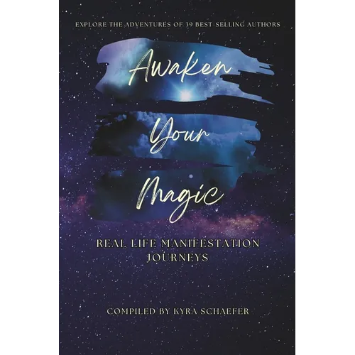 Awaken Your Magic: Real Life Manifestation Journeys - Paperback