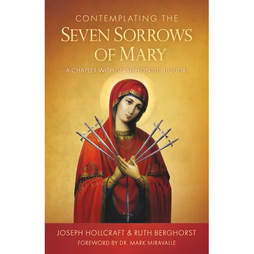 Contemplating the Seven Sorrows of Mary: A Chaplet with St. Alphonsus Liguori - Paperback