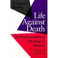 Life Against Death: The Psychoanalytical Meaning of History - Paperback