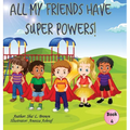 All My Friends Have Super Powers! - Hardcover