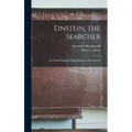 Einstein, the Searcher: His Work Explained From Dialogues With Einstein - Hardcover