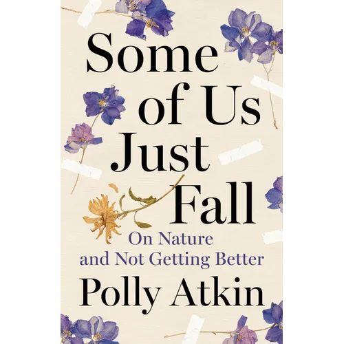 Some of Us Just Fall: On Nature and Not Getting Better - Hardcover