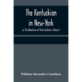 The Kentuckian in New-York; or, The Adventures of Three Southerns. Volume 1 - Paperback
