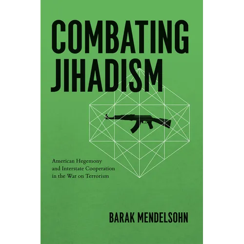 Combating Jihadism: American Hegemony and Interstate Cooperation in the War on Terrorism - Paperback
