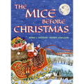The Mice Before Christmas: A Mouse House Tale of the Night Before Christmas (With a Visit from Santa Mouse) - Hardcover