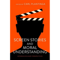 Screen Stories and Moral Understanding: Interdisciplinary Perspectives - Paperback