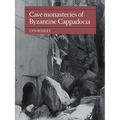 Cave Monasteries of Byzantine Cappadocia - Paperback
