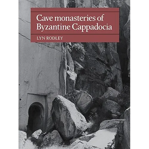 Cave Monasteries of Byzantine Cappadocia - Paperback