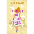 It Must Be True Then - Paperback