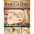 Landscape Pyrography Techniques & Projects: A Beginner's Guide to Burning by Layer for Beautiful Results - Paperback