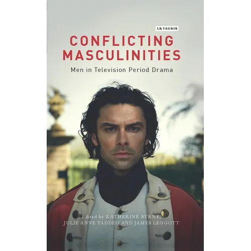 Conflicting Masculinities: Men in Television Period Drama - Paperback