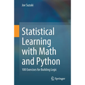 Statistical Learning with Math and Python: 100 Exercises for Building Logic - Paperback