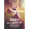 Daisy and the Deadly Flu: A 1918 Influenza Survival Story - Paperback