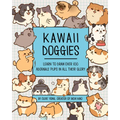 Kawaii Doggies: Learn to Draw 75 Adorable Pups in All Their Glory - Paperback