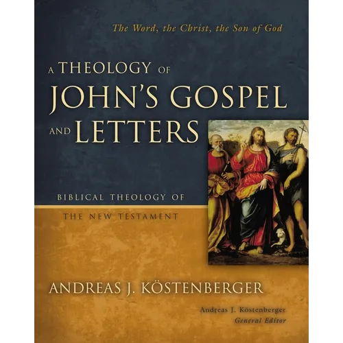 A Theology of John's Gospel and Letters - Hardcover