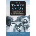 The Three of Us: Growing Up with Tammy and George - Paperback