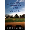 Jacobus Community Park - Jacobus, PA.: A History and Tribute - Paperback
