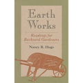 Earth Works: Readings for Backyard Gardeners - Paperback