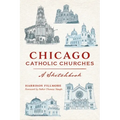 Chicago Catholic Churches: A Sketchbook - Paperback