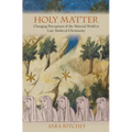 Holy Matter: Changing Perceptions of the Material World in Late Medieval Christianity - Hardcover