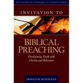 Invitation to Biblical Preaching: Proclaiming Truth with Clarity and Relevance - Hardcover
