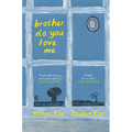 Brother. Do. You. Love. Me. - Hardcover