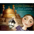 Golden Domes and Silver Lanterns: A Muslim Book of Colors - Board Book