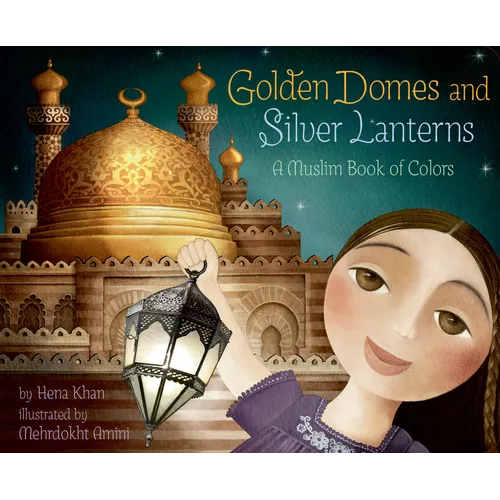 Golden Domes and Silver Lanterns: A Muslim Book of Colors - Board Book