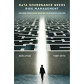 Data Governance Needs Risk Management: Moving from Data-driven to Business-driven - Paperback