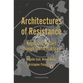 Architectures of Resistance: Negotiating Borders Through Spatial Practices - Paperback