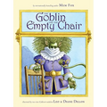 The Goblin and the Empty Chair - Hardcover