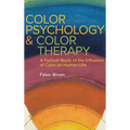 Color Psychology and Color Therapy: A Factual Study of the Influence of Color on Human Life - Hardcover