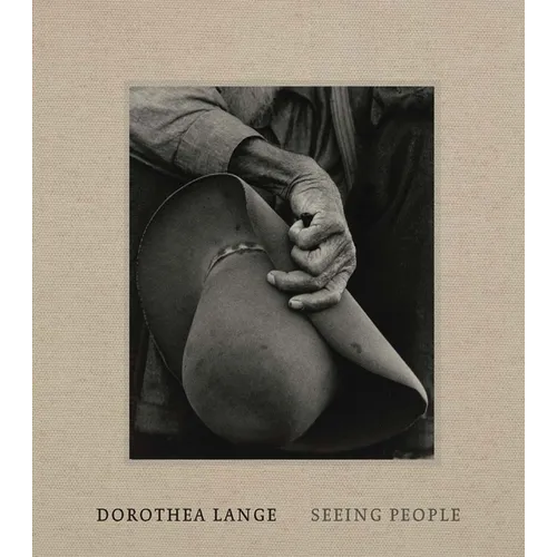Dorothea Lange: Seeing People - Hardcover