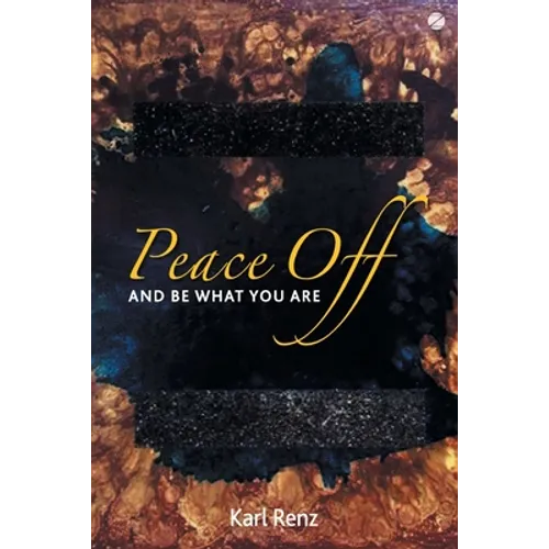 Peace off: And Be What You Are - Paperback