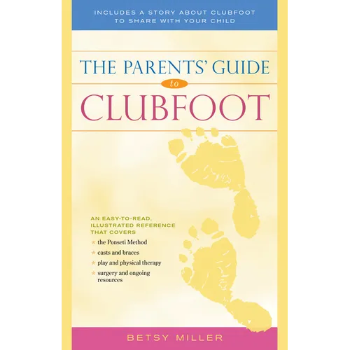 The Parents' Guide to Clubfoot - Hardcover