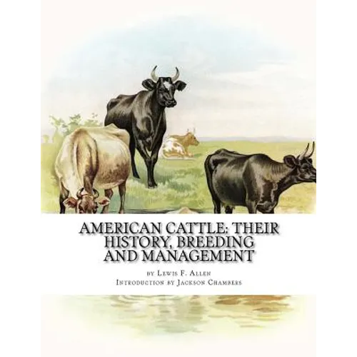American Cattle: Their History, Breeding and Management - Paperback