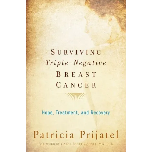 Surviving Triple-Negative Breast Cancer: Hope, Treatment, and Recovery - Paperback