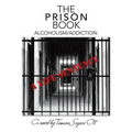 The Prison Book: Alcoholism/Addiction: A Life Sentence - Paperback