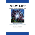 N.E.W. LIFE (Nutrition, Exercise, Wellness for LIFE): Biblical Support for Health and Freedom from Bondage to Food and Diets - Paperback