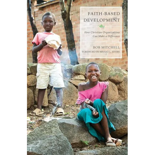Faith-Based Development: How Christian Organizations Can Make a Difference - Paperback