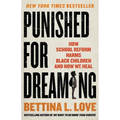 Punished for Dreaming: How School Reform Harms Black Children and How We Heal - Hardcover