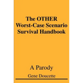 The OTHER Worst-Case Scenario Survival Handbook: A Parody - Paperback
